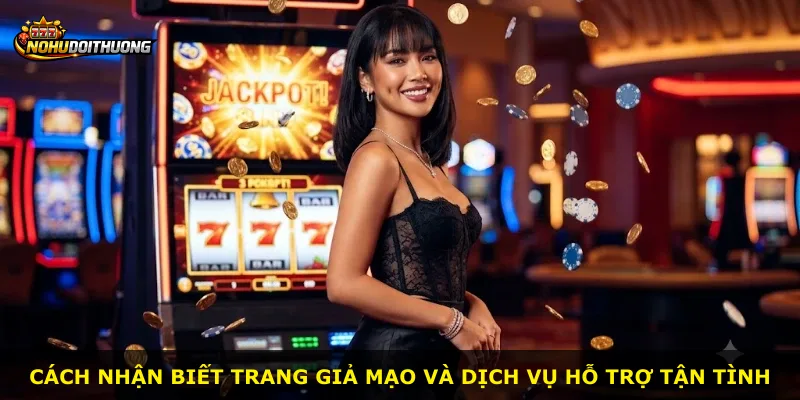 Cách nhận biết trang giả mạo và dịch vụ hỗ trợ tận tình