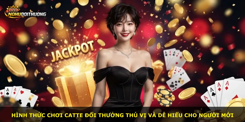 Hình thức chơi Catte Đổi Thưởng thú vị và dễ hiểu cho người mới