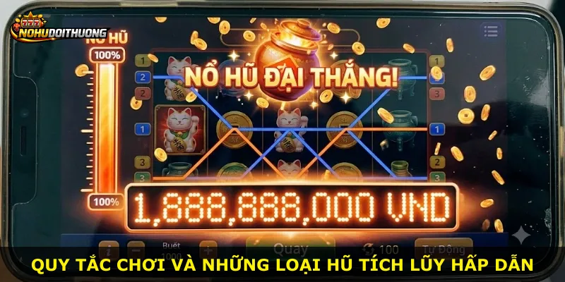 Quy tắc chơi và những loại hũ tích lũy hấp dẫn