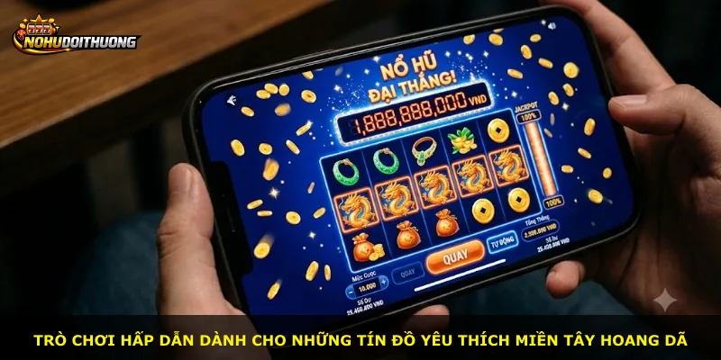 Trò chơi hấp dẫn dành cho những tín đồ yêu thích miền Tây hoang dã